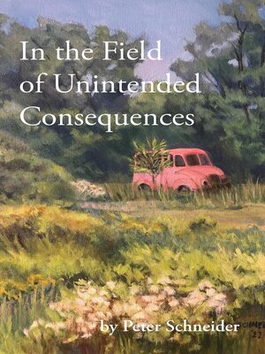 cover image of In the Field of Unintended Consequences